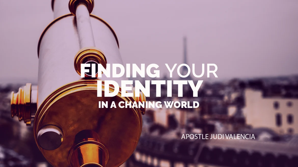 Sermon: Finding Your Identity in a Changing World